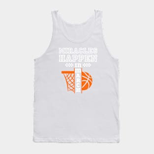 March madness,Miracles Happen in March,school basketball 2024 Tank Top